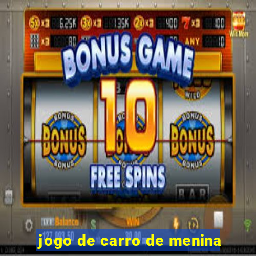 jogo de carro de menina